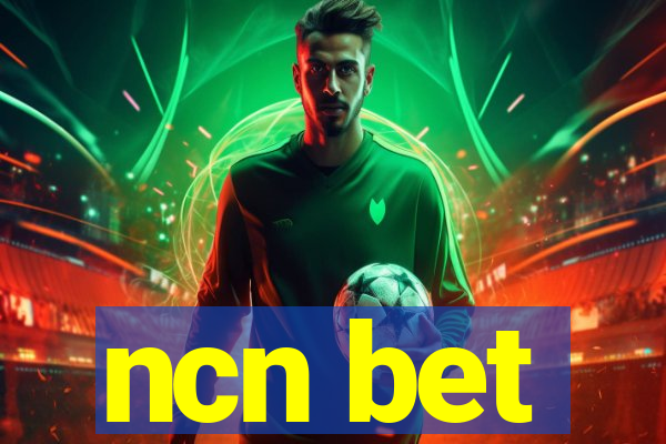 ncn bet